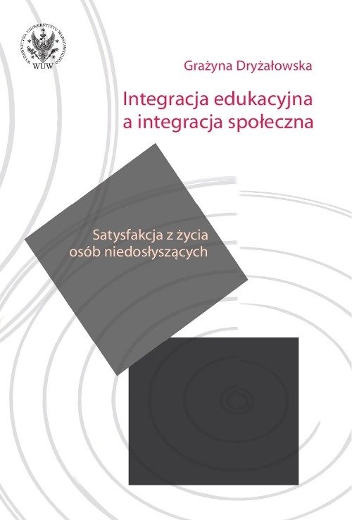 Integracja edukacyjna a integracja społeczna. Satysfakcja z życia osób niedosłyszących