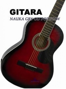 GITARA nauka gry od podstaw - Wojakowski Wojciech