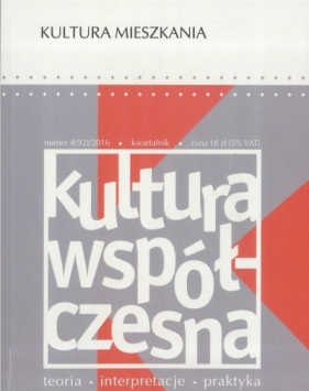 Kultura Współczesna nr 4/2016 Kultura mieszkania - Opracowanie zbiorowe