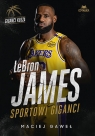  LeBron James. Sportowi giganci