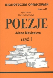Biblioteczka Opracowań Poezje Adama Mickiewicza część I - Polańczyk Danuta