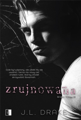 Broken Trilogy. Zrujnowana. Tom 2 - J.L. Drake