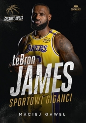 LeBron James. Sportowi giganci - Maciej Gaweł .