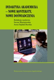Dydaktyka akademicka – nowe konteksty, nowe doświadczenia - Sajdak-Burska Anna, Maciejowska Iwona