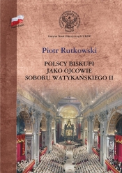 Polscy biskupi jako ojcowie Soboru Watykańskiego II - Rutkowski Piotr
