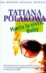 Hasta la vista Baby  Polakowa Tatiana