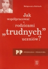 Jak współpracować z rodzicami trudnych uczniów? Babiuch Małgorzata