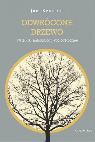<img src='https://webimage.pl/pics/818/2/d9788324242818.jpg' style='height:440px' /> Odwrócone Drzewo. Wstęp do antropologii apologetycznej