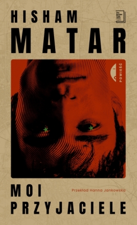 Moi przyjaciele - Hisham Matar