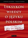 Leksykon wiedzy o języku polskim Nie tylko dla uczniów Polański Edward, Nowak Tomasz