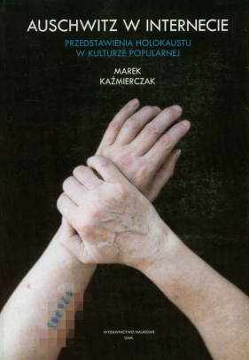 Auschwitz w Internecie - Kaźmierczak Marek<br />