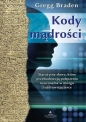Kody mądrości. Starożytne słowa, które przebudowują połączenia neuronalne w mózgu i uzdrawiają serce - Gregg Braden
