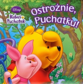 Kubuś Puchatek Ostrożnie Puchatku
