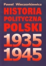 Historia polityczna Polski 1935-1945 Wieczorkiewicz Paweł