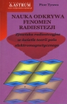 Nauka odkrywa fenomen radiestezji Zjawiska radiestezyjne w świetle teorii Tyrawa Piotr