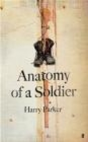 Anatomy of a Soldier Harry Parker