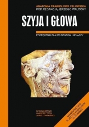 Anatomia Prawidłowa Człowieka. Szyja i głowa. Podręcznik dla studentów i lekarzy