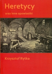 Heretycy oraz inne opowiastki - Krzysztof Rytka