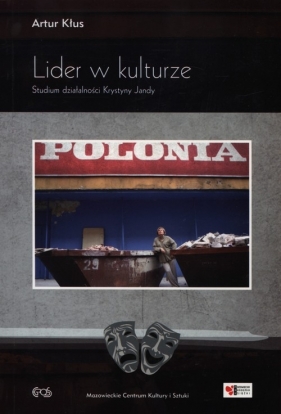 Lider w kulturze. Studium działalności Krystyny Jandy - Artur Kłus