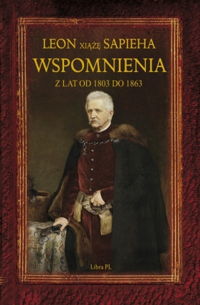 Wspomnienia z lat 1803-1863 - Sapieha Leon