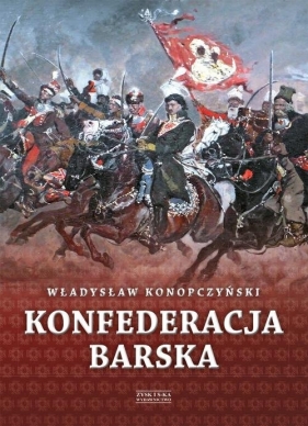Konfederacja barska Tom 1 - Konopczyński Władysław