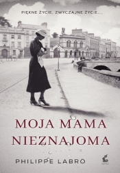 Moja mama nieznajoma - Philippe Labro