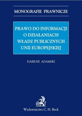 Prawo do informacji o działaniach władz publicznych Unii Europejskiej - Adamski Dariusz