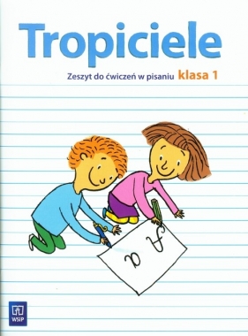Tropiciele 1 Zeszyt do ćwiczeń w pisaniu - Jolanta Bredek-Morawska