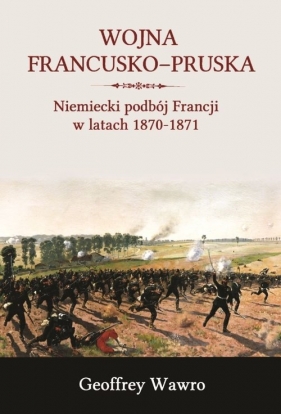 Wojna francusko-pruska - Wawro Geoffrey
