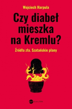 Czy diabeł mieszka na Kremlu? - Harpula Wojciech