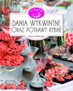 Dania wykwintne oraz potrawy rybne. W kuchni - Franca Feslikenian