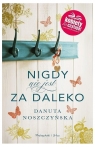 Nigdy nie jest za daleko (duże litery) Danuta Noszczyńska