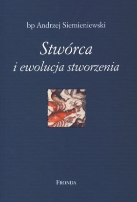 Stwórca i ewolucja stworzenia - Andrzej Siemieniewski