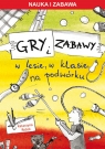 Gry i zabawy W lesie, w klasie, na podwórku Rożek Katarzyna