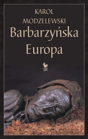 Barbarzyńska Europa - Modzelewski Karol