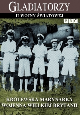 Królewska Marynarka Wojenna Wielkiej Brytanii (seria Gladiatorzy II wojny światowej)