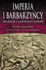 Imperia i barbarzyńcy Migracje i narodziny Europy Peter Heather