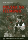 Polska na filmowo Szymański Marek