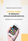 Kapitał marki w mediach społecznościowych Perspektywa konsumenta Małgorzata Karpińska-Krakowiak