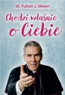 Chodzi właśnie o Ciebie Fulton J. Sheen
