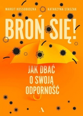 Broń się! Jak dbać o swoją odporność - Margit Kossobudzka, Katarzyna Staszak