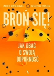 Broń się! Jak dbać o swoją odporność - Margit Kossobudzka, Katarzyna Staszak
