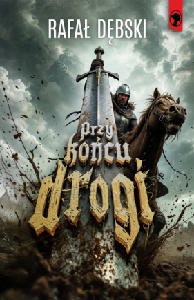 Przy końcu drogi - Rafał Dębski