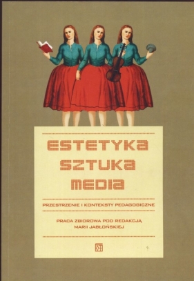 Estetyka sztuka media - Jabłońska Maria (red.)
