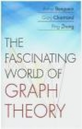 The Fascinating World of Graph Theory Ping Zhang, Gary Chartrand, Arthur Benjamin