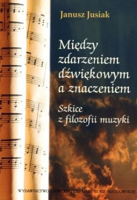 Między zdarzeniem dźwiękowym a znaczeniem - Janusz Jusiak