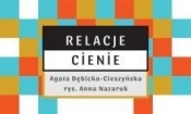 Relacje i cienie - Agata Dębicka-Cieszyńska