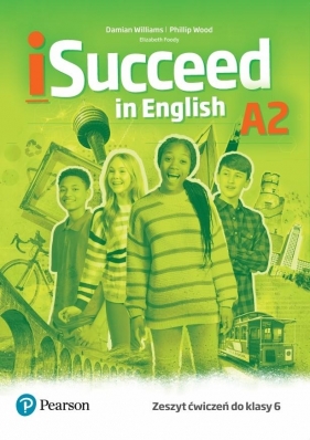 iSucceed in English A2. Workbook - Damian Williams, Elizabeth Foody, Phillip Wood