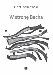 W stronę Bacha - Piotr Borkowski