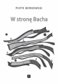 W stronę Bacha - Piotr Borkowski